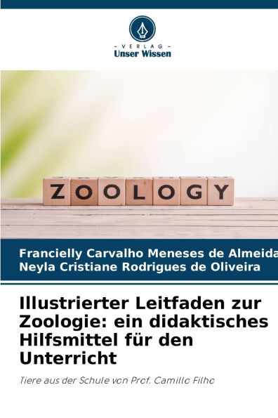 Illustrierter Leitfaden zur Zoologie: ein didaktisches Hilfsmittel fï¿½r den Unterricht