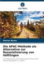 Die APAC-Methode als Alternative zur Resozialisierung von Hï¿½ftlingen