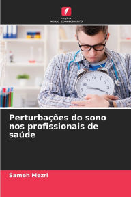 Title: Perturbaï¿½ï¿½es do sono nos profissionais de saï¿½de, Author: Sameh Mezri