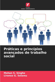 Title: Prï¿½ticas e princï¿½pios avanï¿½ados de trabalho social, Author: Mohan S Singhe