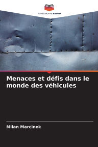 Title: Menaces et dï¿½fis dans le monde des vï¿½hicules, Author: Milan Marcinek