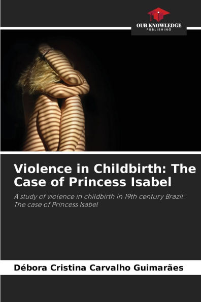Violence in Childbirth: The Case of Princess Isabel