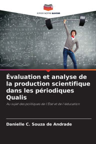 Title: ï¿½valuation et analyse de la production scientifique dans les pï¿½riodiques Qualis, Author: Danielle C Souza de Andrade