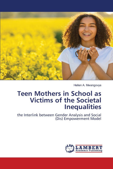 Teen Mothers in School as Victims of the Societal Inequalities