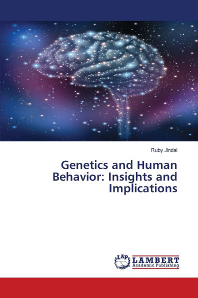 Genetics and Human Behavior: Insights and Implications