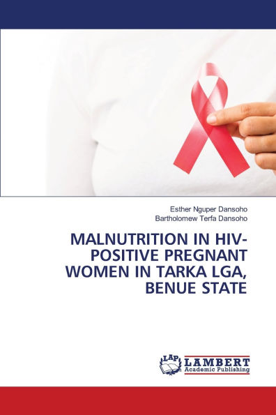 Malnutrition in Hiv-Positive Pregnant Women in Tarka Lga, Benue State