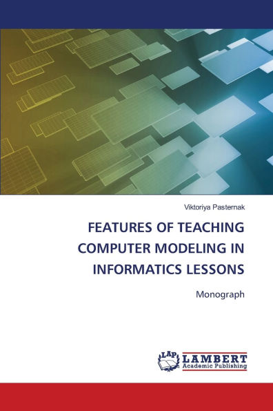 Features of Teaching Computer Modeling in Informatics Lessons