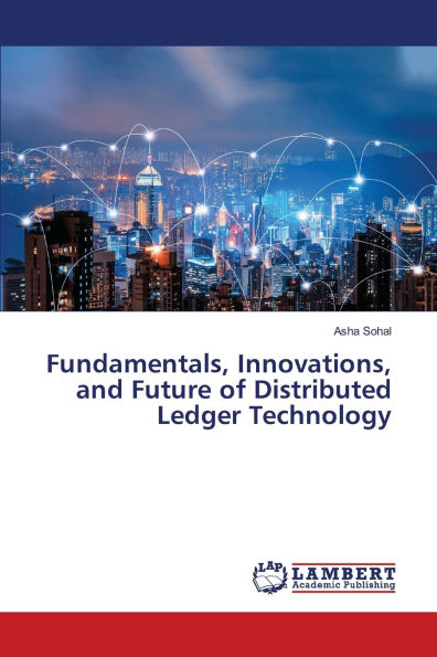 Fundamentals, Innovations, and Future of Distributed Ledger Technology