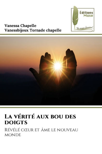 La vï¿½ritï¿½ aux bou des doigts