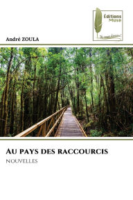 Title: Au pays des raccourcis, Author: Andrï Zoula
