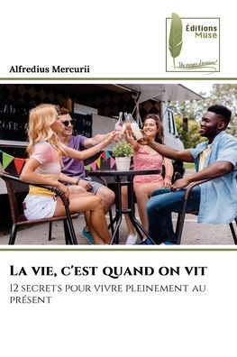 La vie, c'est quand on vit