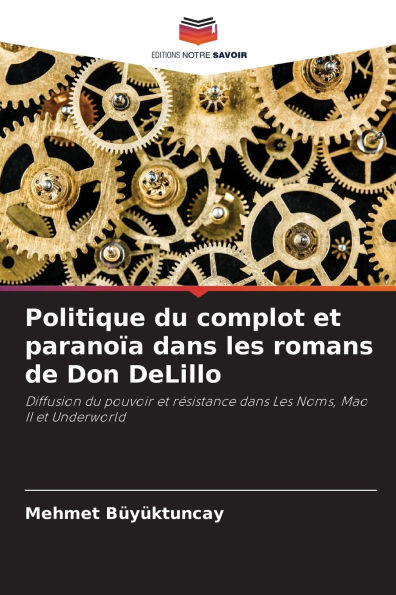 Politique du complot et paranoÃ¯Â¿Â½a dans les romans de Don DeLillo