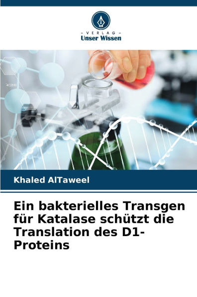 Ein bakterielles Transgen fÃ¯Â¿Â½r Katalase schÃ¯Â¿Â½tzt die Translation des D1-Proteins