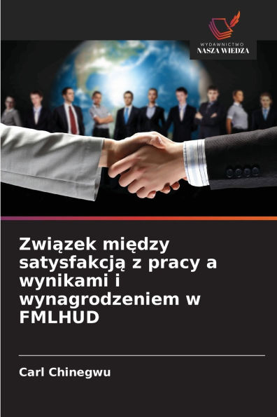 Związek między satysfakcją z pracy a wynikami i wynagrodzeniem w FMLHUD