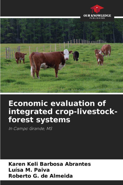 Economic evaluation of integrated crop-livestock-forest systems