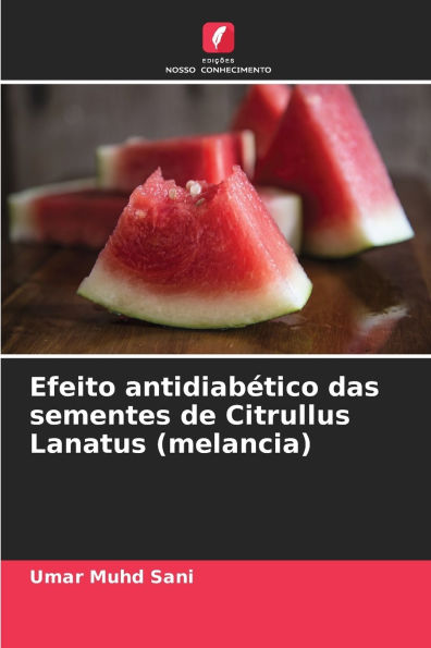 Efeito antidiabÃ¯Â¿Â½tico das sementes de Citrullus Lanatus (melancia)