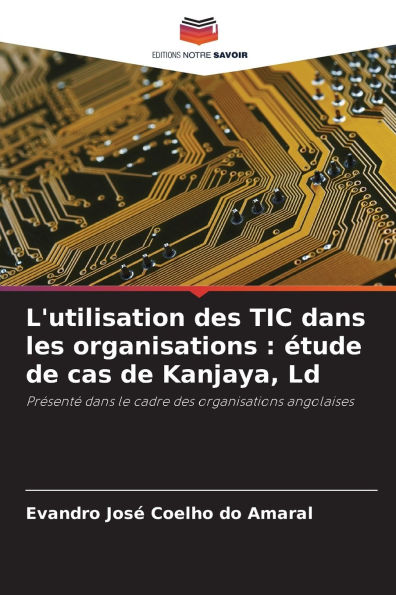 L'utilisation des TIC dans les organisations: �tude de cas de Kanjaya, Ld