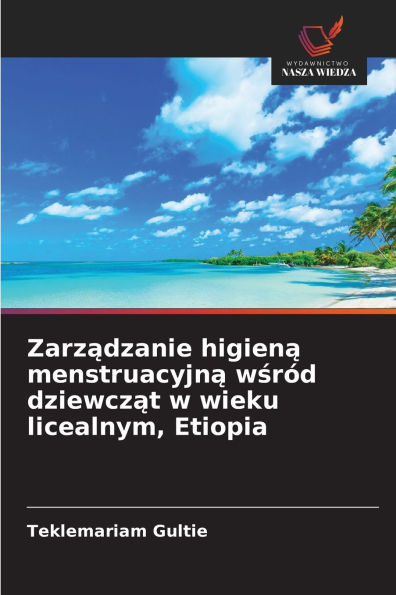 Zarządzanie higieną menstruacyjną wśrÃ¯Â¿Â½d dziewcząt w wieku licealnym, Etiopia