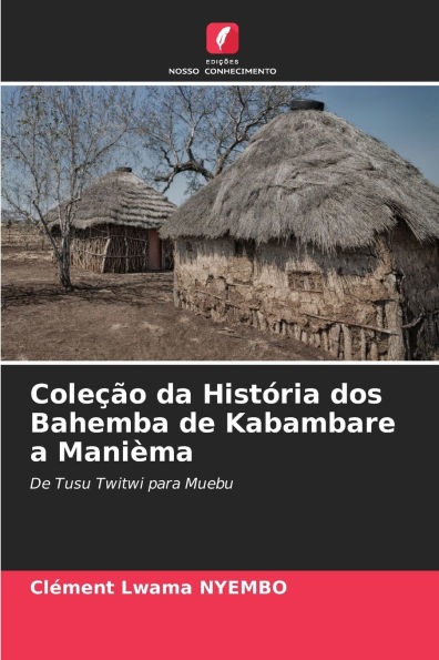 ColeÃ¯Â¿Â½Ã¯Â¿Â½o da HistÃ¯Â¿Â½ria dos Bahemba de Kabambare a ManiÃ¯Â¿Â½ma