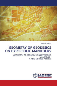 Title: Geometry of Geodesics on Hyperbolic Manifolds, Author: Vladimir Balkan