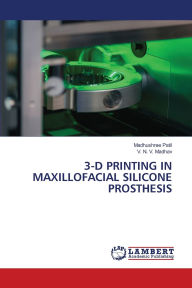 Title: 3-D Printing in Maxillofacial Silicone Prosthesis, Author: Madhushree Patil