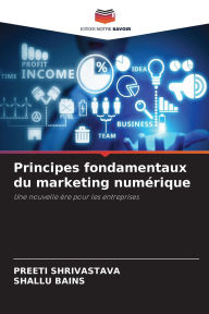 Title: Principes fondamentaux du marketing numï¿½rique, Author: Preeti Shrivastava