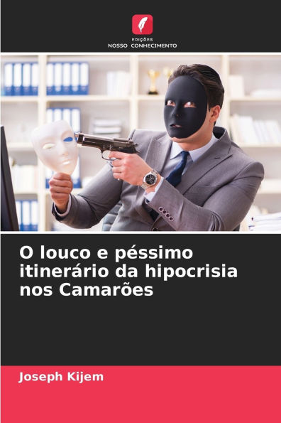 O louco e pï¿½ssimo itinerï¿½rio da hipocrisia nos Camarï¿½es