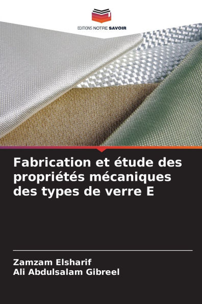 Fabrication et ï¿½tude des propriï¿½tï¿½s mï¿½caniques des types de verre E