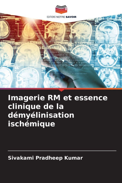 Imagerie RM et essence clinique de la dï¿½myï¿½linisation ischï¿½mique
