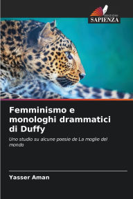 Title: Femminismo e monologhi drammatici di Duffy, Author: Yasser Aman