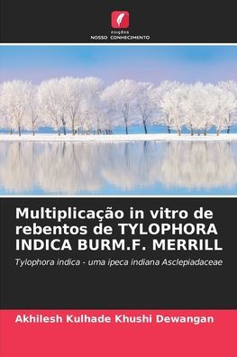 Multiplicaï¿½ï¿½o in vitro de rebentos de TYLOPHORA INDICA BURM.F. MERRILL