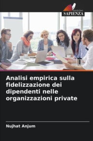 Title: Analisi empirica sulla fidelizzazione dei dipendenti nelle organizzazioni private, Author: Nujhat Anjum