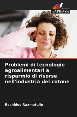 Problemi di tecnologie agroalimentari a risparmio di risorse nell'industria del cotone