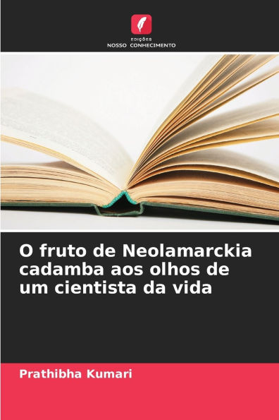 O fruto de Neolamarckia cadamba aos olhos de um cientista da vida