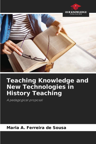 Teaching Knowledge and New Technologies in History Teaching