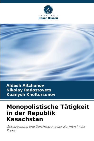 Monopolistische Tï¿½tigkeit in der Republik Kasachstan