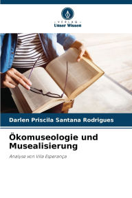 Title: ï¿½komuseologie und Musealisierung, Author: Darlen Priscila Santana Rodrigues