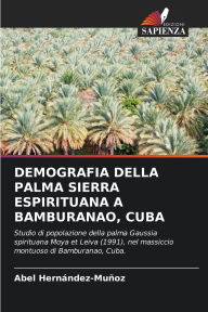 Title: Demografia Della Palma Sierra Espirituana a Bamburanao, Cuba, Author: Abel Hernïndez-Muïoz