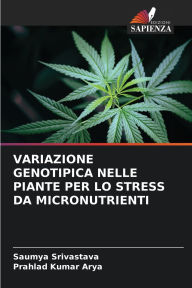 Title: Variazione Genotipica Nelle Piante Per Lo Stress Da Micronutrienti, Author: Saumya Srivastava