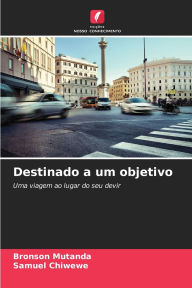 Title: Destinado a um objetivo, Author: Bronson Mutanda