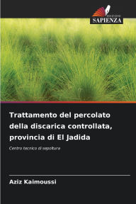 Title: Trattamento del percolato della discarica controllata, provincia di El Jadida, Author: Aziz Kaimoussi