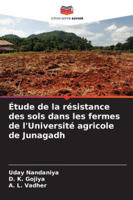 Title: ï¿½tude de la rï¿½sistance des sols dans les fermes de l'Universitï¿½ agricole de Junagadh, Author: Uday Nandaniya