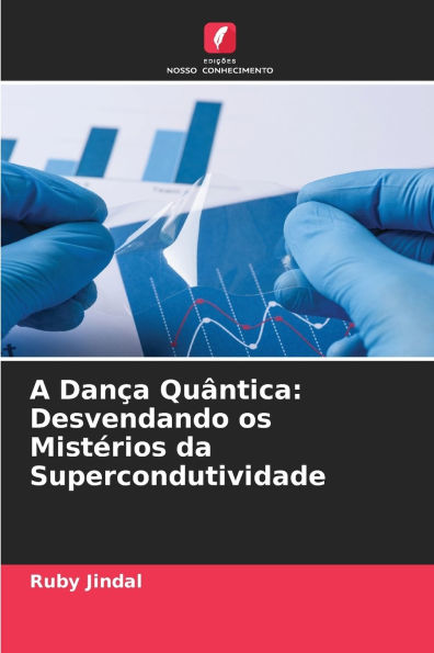 A Danï¿½a Quï¿½ntica: Desvendando os Mistï¿½rios da Supercondutividade