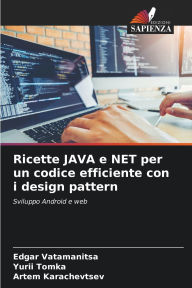 Title: Ricette JAVA e NET per un codice efficiente con i design pattern, Author: Edgar Vatamanitsa