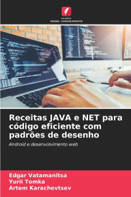 Title: Receitas JAVA e NET para cï¿½digo eficiente com padrï¿½es de desenho, Author: Edgar Vatamanitsa