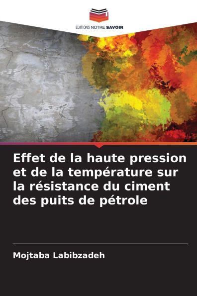 Effet de la haute pression et de la tempï¿½rature sur la rï¿½sistance du ciment des puits de pï¿½trole
