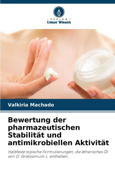 Bewertung der pharmazeutischen Stabilitï¿½t und antimikrobiellen Aktivitï¿½t