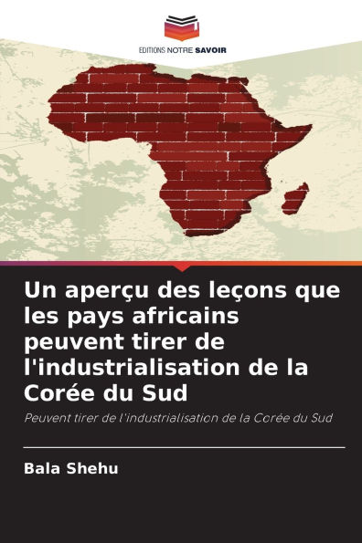 Un aperï¿½u des leï¿½ons que les pays africains peuvent tirer de l'industrialisation de la Corï¿½e du Sud