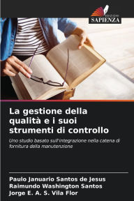 Title: La gestione della qualitï¿½ e i suoi strumenti di controllo, Author: Paulo Januario Santos de Jesus
