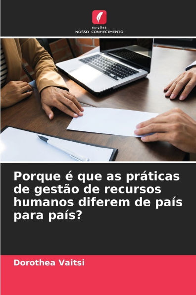 Porque ï¿½ que as prï¿½ticas de gestï¿½o de recursos humanos diferem de paï¿½s para paï¿½s?